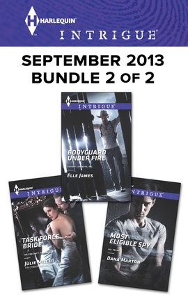 Harlequin Intrigue September 2013 - Bundle 2 of 2: Task Force Bride\Bodyguard Under Fire\Most Eligible Spy - ebook